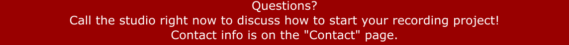 Questions? Call the studio right now